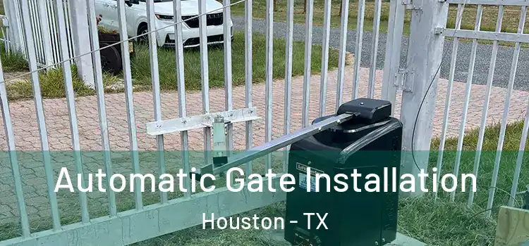  Automatic Gate Installation Houston - TX