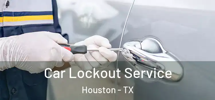 Car Lockout Service Houston - TX