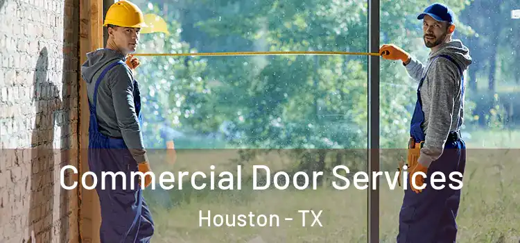 Commercial Door Services Houston - TX