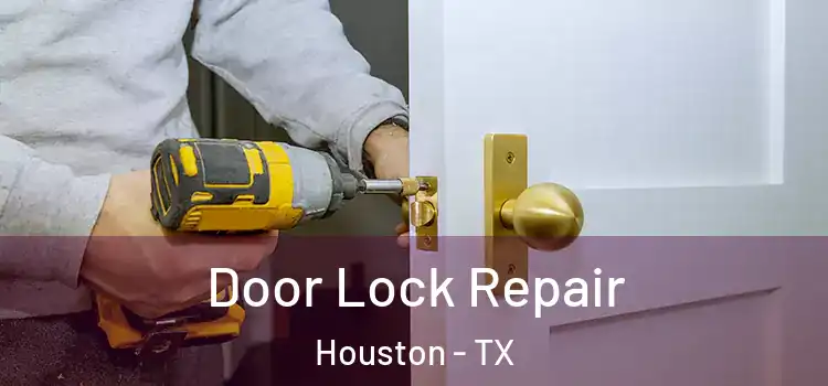  Door Lock Repair Houston - TX