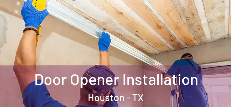 Door Opener Installation Houston - TX