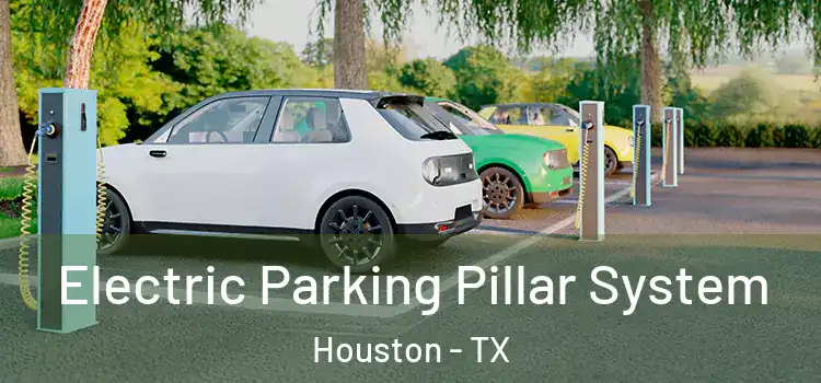 Electric Parking Pillar System Houston - TX