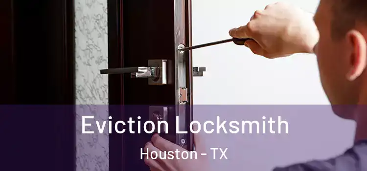 Eviction Locksmith Houston - TX