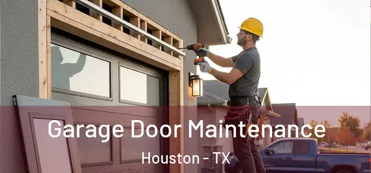Garage Door Maintenance Houston - TX