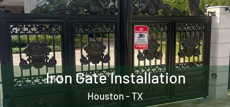 Iron Gate Installation Houston - TX