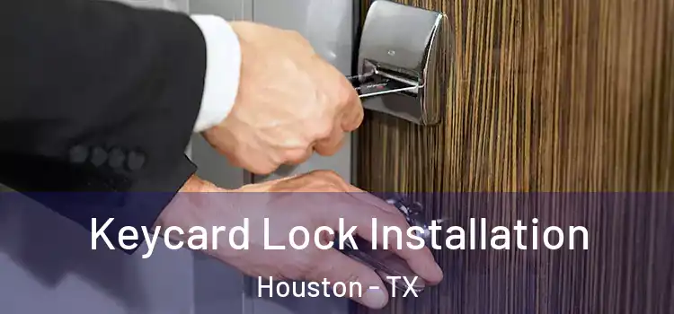 Keycard Lock Installation Houston - TX
