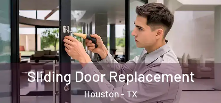 Sliding Door Replacement Houston - TX