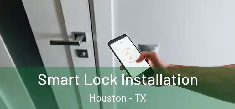 Smart Lock Installation Houston - TX